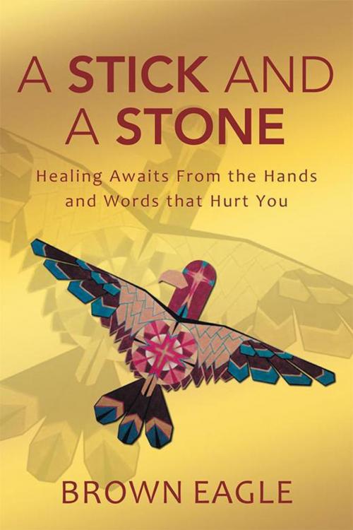 Cover of the book A Stick and a Stone by Brown Eagle, WestBow Press