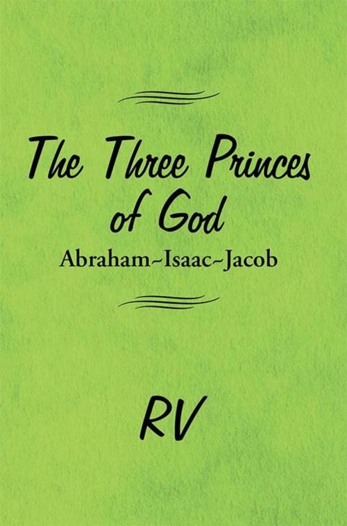 Cover of the book The Three Princes of God by RV, WestBow Press