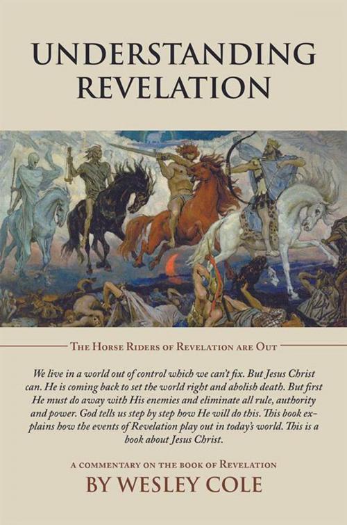 Cover of the book Understanding Revelation by Wesley Cole, WestBow Press