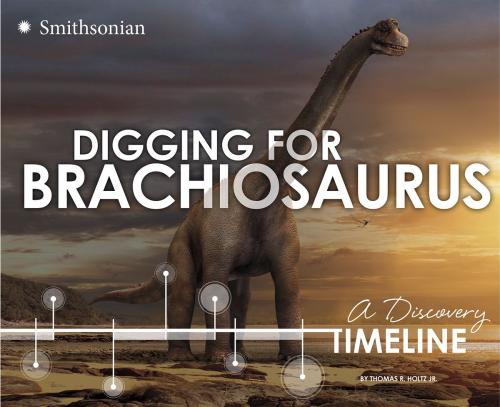 Cover of the book Digging for Brachiosaurus by Thomas R. Holtz, Jr., Capstone
