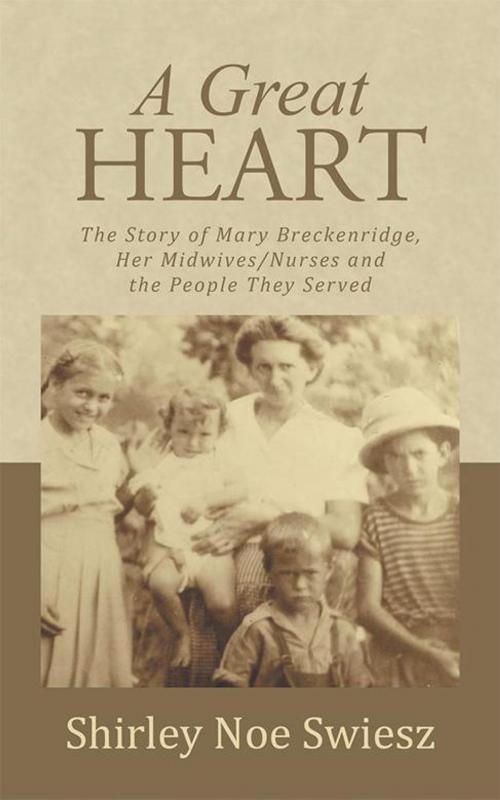 Cover of the book A Great Heart by Shirley Noe Swiesz, iUniverse