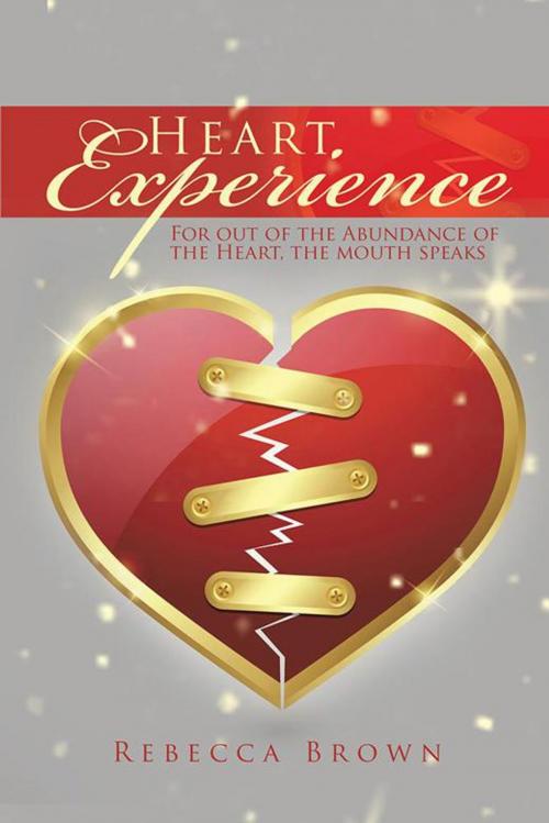 Cover of the book Heart Experience by Rebecca Brown, AuthorHouse