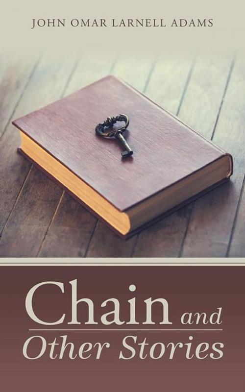 Cover of the book Chain and Other Stories by John Omar Larnell Adams, AuthorHouse