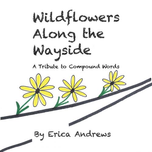Cover of the book Wildflowers Along the Wayside by Erica Andrews, AuthorHouse