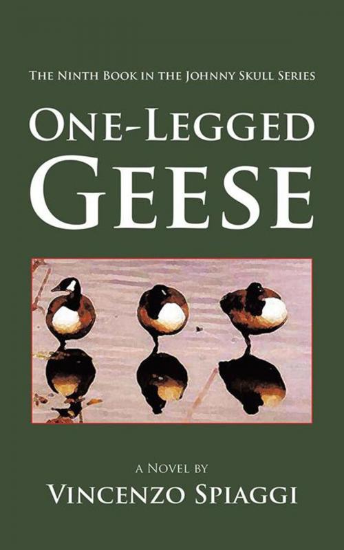 Cover of the book One-Legged Geese by Vincenzo Spiaggi, AuthorHouse