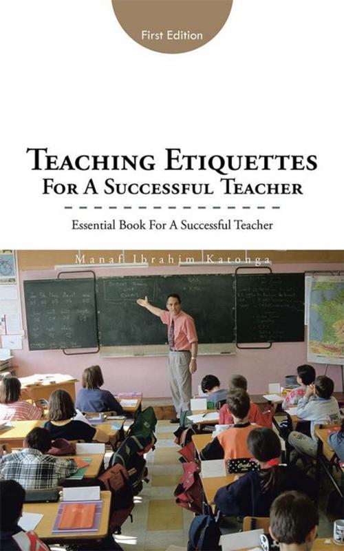 Cover of the book Teaching Etiquettes for a Successful Teacher by Manaf Ibrahim Katonga, AuthorHouse UK