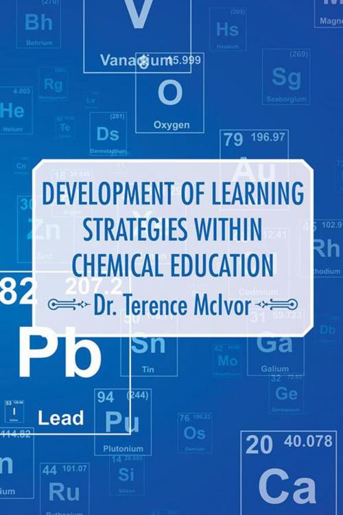 Cover of the book Development of Learning Strategies Within Chemical Education by Dr. Terence McIvor, AuthorHouse UK