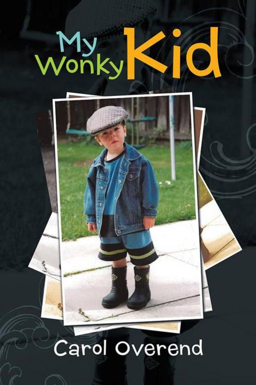 Cover of the book My Wonky Kid by Carol Overend, AuthorHouse UK