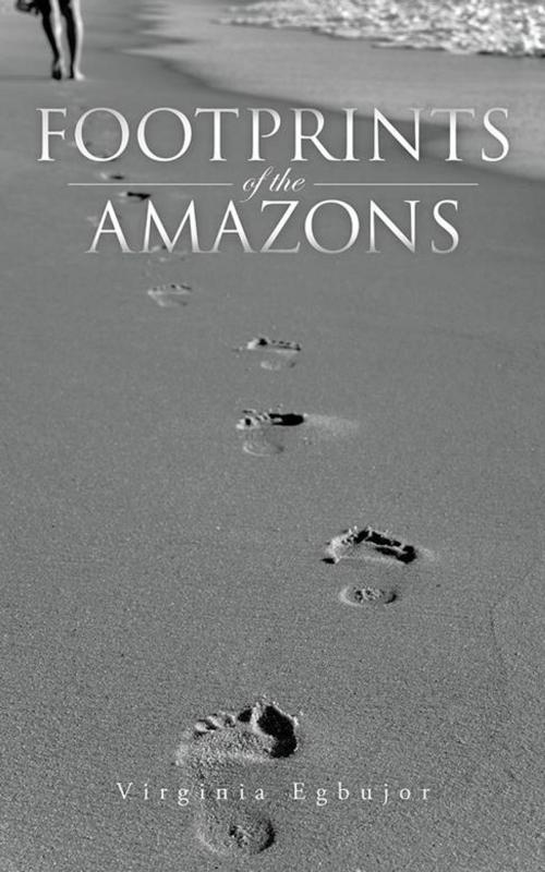 Cover of the book Footprints of the Amazons by Virginia Egbujor, AuthorHouse UK