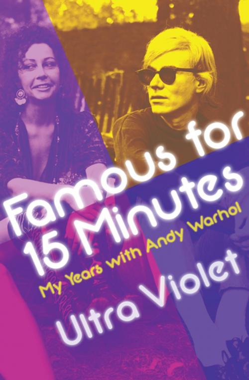 Cover of the book Famous for 15 Minutes by Ultra Violet, Open Road Media