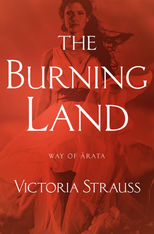 Cover of the book The Burning Land by Victoria Strauss, Open Road Media