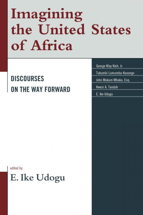 Cover of the book Imagining the United States of Africa by George Klay Kieh, Jr., Tukumbi Lumumba-Kasongo, John Mukum Mbaku, Kwesi A. Tandoh, E. Ike Udogu, Lexington Books
