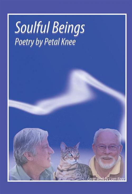 Cover of the book Soulful Beings by Petal Knee, Xlibris UK