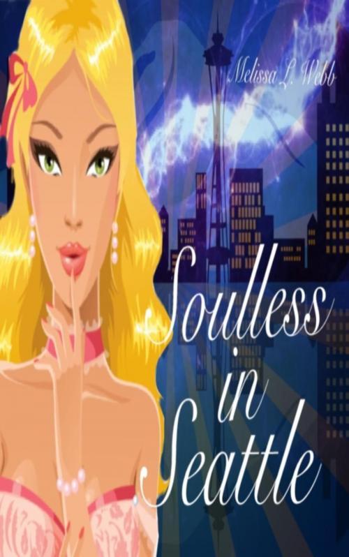Cover of the book Soulless in Seattle by Melissa L. Webb, Melissa L. Webb