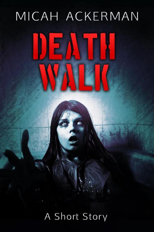 Cover of the book Death Walk by Micah Ackerman, Micah Ackerman