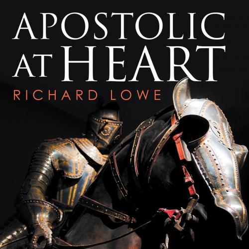Cover of the book Apostolic at Heart by Richard Lowe, Xlibris US