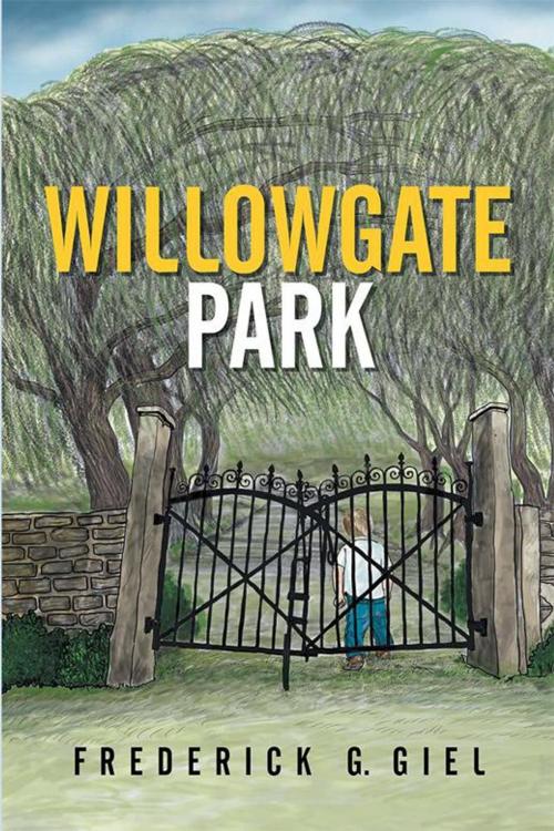 Cover of the book Willowgate Park by Frederick G. Giel, Xlibris US