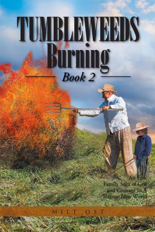 Cover of the book Tumbleweeds Burning Book 2 by Milt Ost, Xlibris US