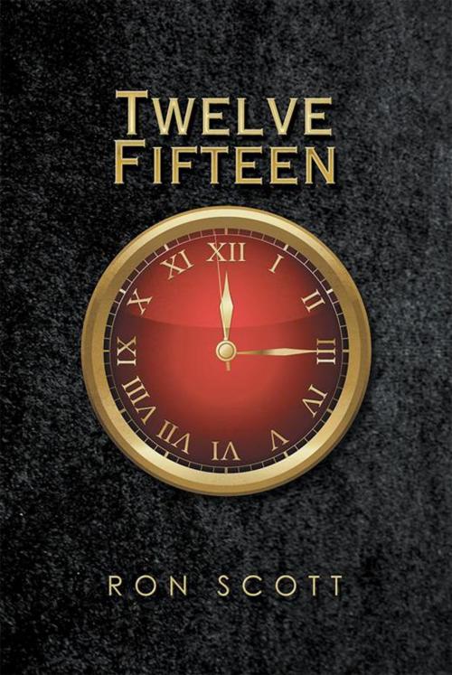 Cover of the book Twelve Fifteen by Ron Scott, Xlibris US