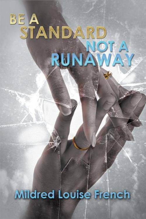 Cover of the book Be a Standard Not a Runaway by Mildred Louise French, Xlibris US