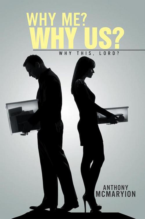 Cover of the book Why Me? Why Us? by Anthony McMaryion, Xlibris US