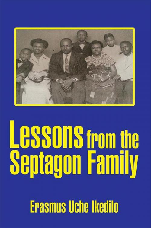 Cover of the book Lessons from the Septagon Family by Erasmus Uche Ikedilo, Xlibris US