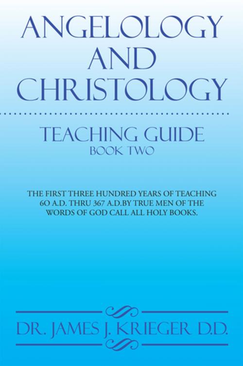 Cover of the book Angelology And Christology by James J. Krieger, Xlibris US