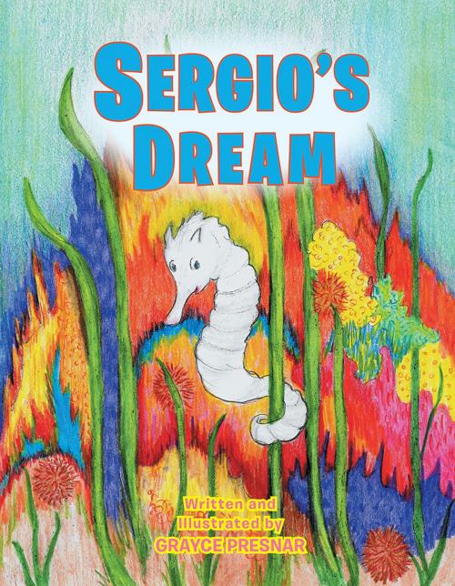 Cover of the book Sergio's Dream by Grayce Presnar, Xlibris US