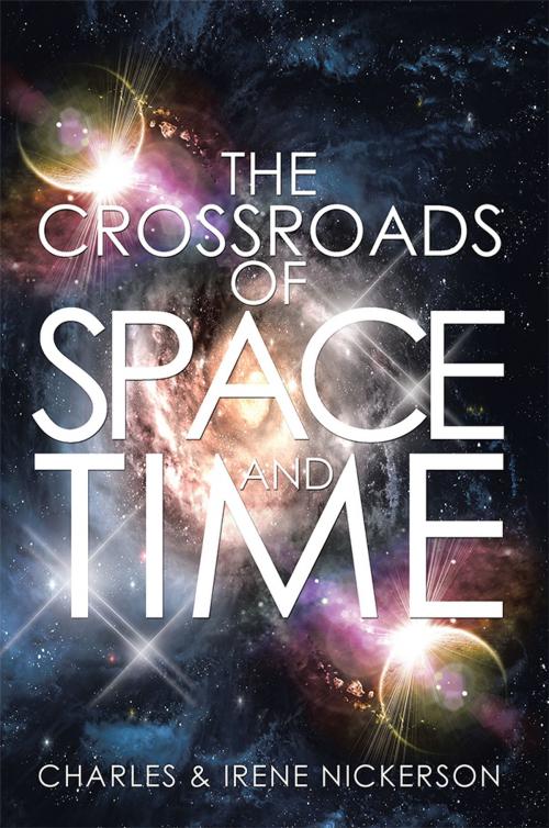 Cover of the book The Crossroads of Space and Time by Charles, Irene Nickerson, Xlibris US
