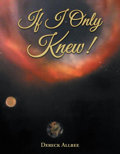 Cover of the book If I Only Knew! by Dereck Allbee, Xlibris US