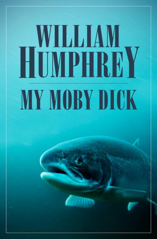 Cover of the book My Moby Dick by William Humphrey, Open Road Media