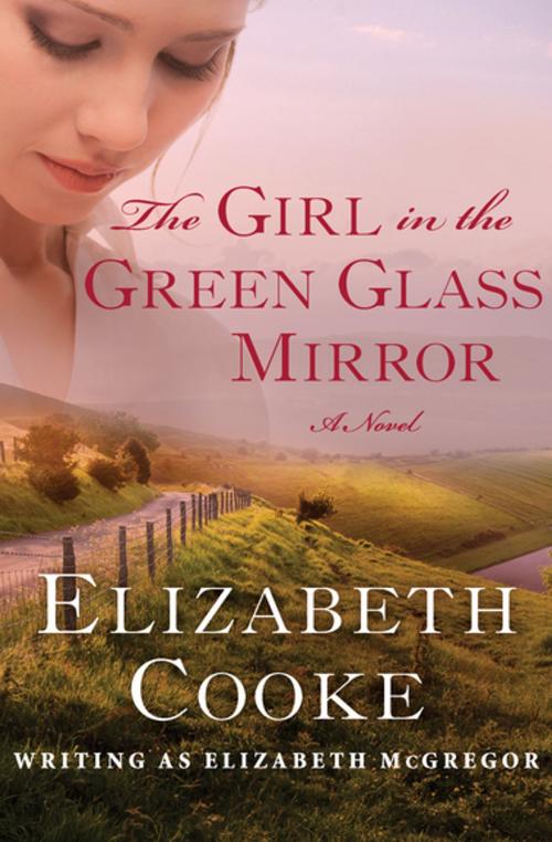 Cover of the book The Girl in the Green Glass Mirror by Elizabeth Cooke, Open Road Media