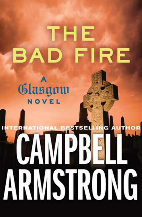 Cover of the book The Bad Fire by Campbell Armstrong, Open Road Media