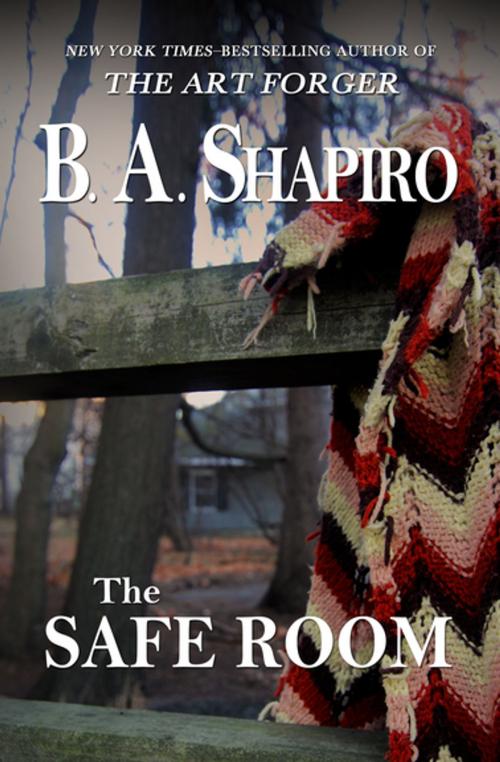 Cover of the book The Safe Room by B. A. Shapiro, Open Road Media