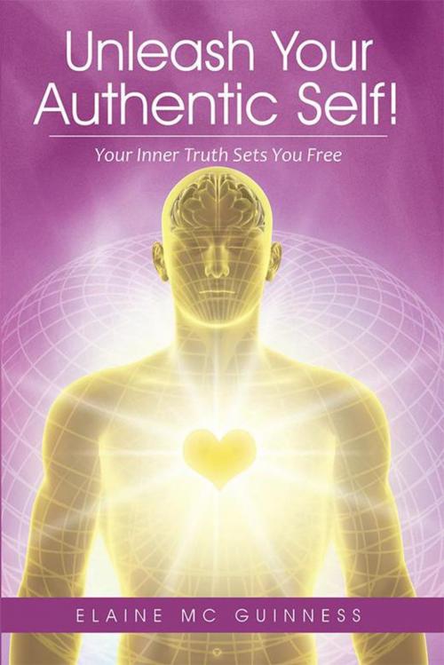Cover of the book Unleash Your Authentic Self! by Elaine McGuinness, Balboa Press