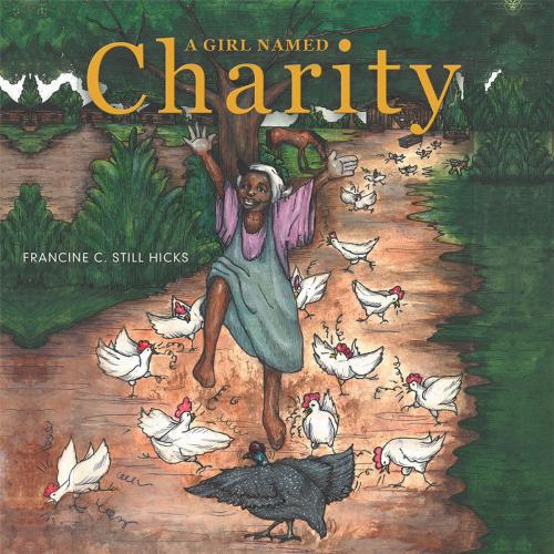 Cover of the book A Girl Named Charity by Francine C. Still Hicks, Balboa Press