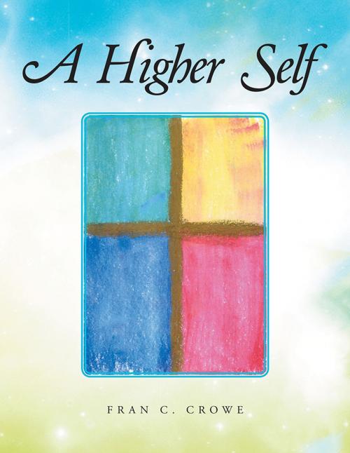 Cover of the book A Higher Self by Fran C. Crowe, AuthorHouse UK