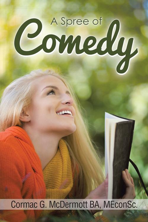 Cover of the book A Spree of Comedy by Cormac G. McDermott, AuthorHouse UK