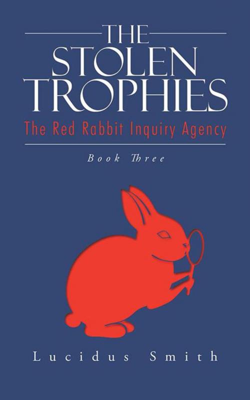 Cover of the book The Stolen Trophies by Lucidus Smith, AuthorHouse UK