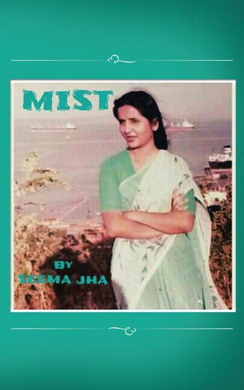 Cover of the book Mist by Seema Jha, AuthorHouse UK