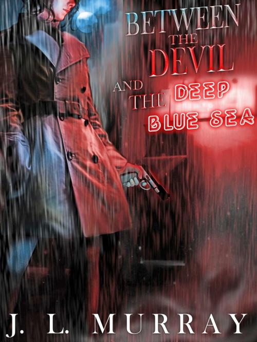 Cover of the book Between the Devil and the Deep Blue Sea by J.L. Murray, Hellzapoppin Press
