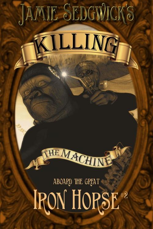 Cover of the book Killing the Machine by Jamie Sedgwick, Timber Hill Press