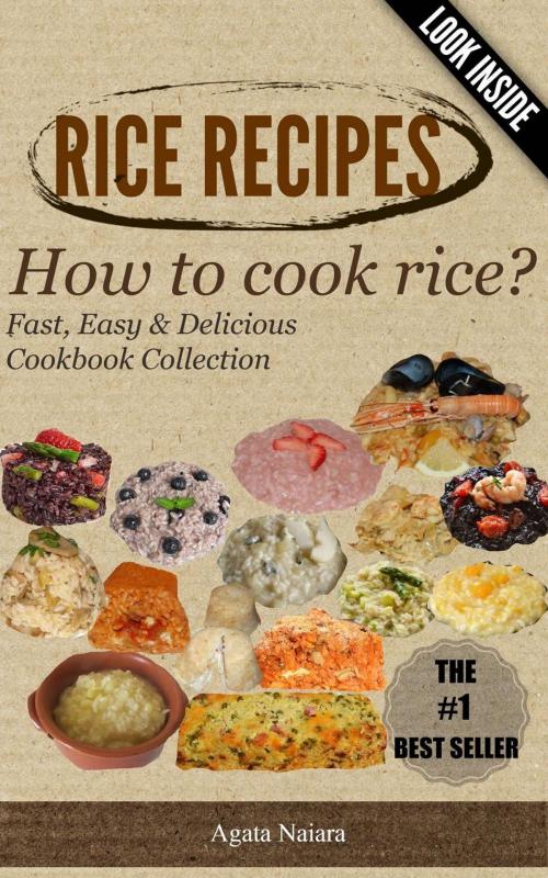 Cover of the book RICE RECIPES - How to cook rice?: This Is ONLY Rice Cooking! by Agata Naiara, Agata Naiara
