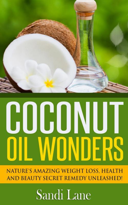 Cover of the book Coconut Oil Wonders by Sandi Lane, Sandi Lane
