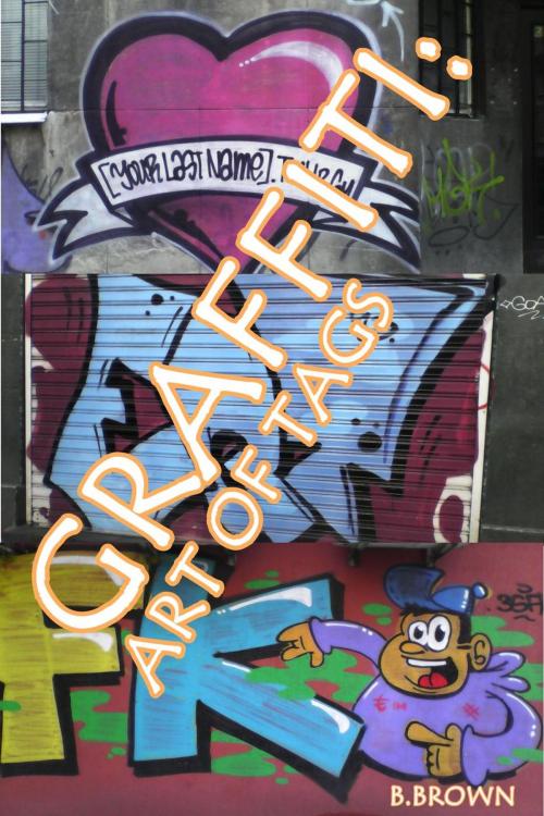 Cover of the book Graffiti:Art of Tags by B. Brown, B. Brown