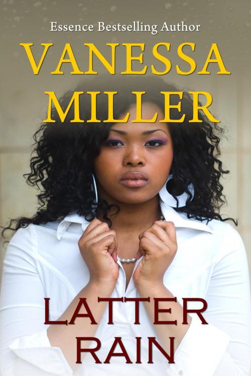 Cover of the book Latter Rain by Vanessa Miller, Vanessa Miller