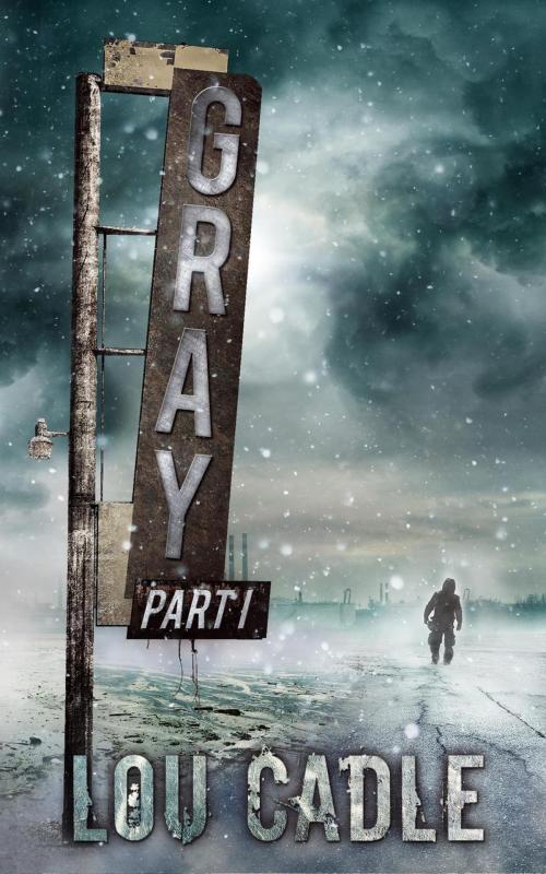 Cover of the book Gray: Part I by Lou Cadle, Cadle-Sparks Books