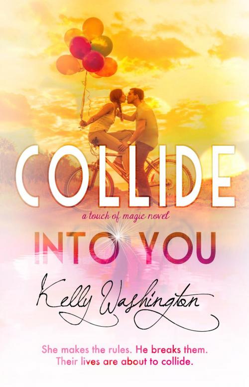 Cover of the book Collide Into You by Kelly Washington, Kelly Washington