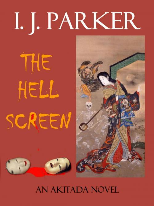 Cover of the book The Hell Screen by I. J. Parker, Ingrid J. Parker Inc.