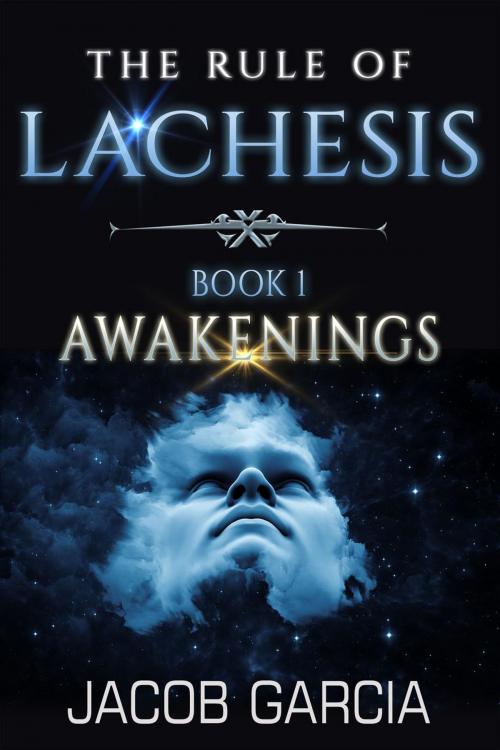 Cover of the book The Rule of Lachesis - Book 1: Awakenings by Jacob Garcia, Jacob Garcia